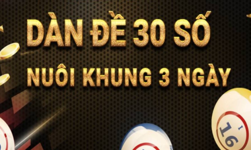 Khái quát sơ lược về dàn đề 30 số hôm nay