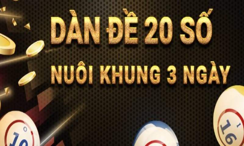 Cách đánh dàn đề 20 số nuôi khung 3 ngày