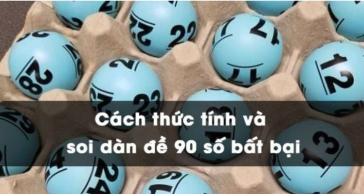 Cách soi dàn đề 90 số bất bại hiệu quả.