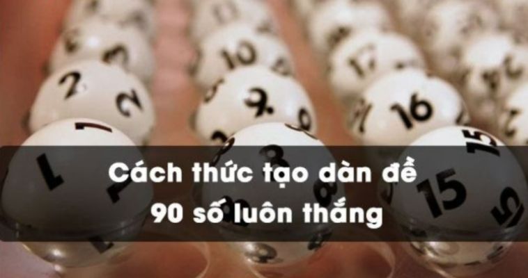 Cách tạo dàn đề 90 số bất bại luôn thắng.